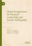 Gloria Y. A. Ayee, Dmitr Kurochkin, Dmitry Kurochkin, Elena V. Shabliy, Gloria Y A Ayee - Global Perspectives on Women's Leadership and Gender (In)Equality