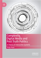 Philip Pond - Complexity, Digital Media and Post Truth Politics