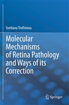 Svetlana Trofimova - Molecular Mechanisms of Retina Pathology and Ways of its Correction