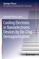 Alexander Thomas Jones - Cooling Electrons in Nanoelectronic Devices by On-Chip Demagnetisation