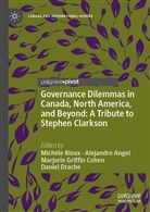Alejandr Angel, Alejandro Angel, Marj Cohen, Marjorie Gr Cohen, Marjorie Griffin Cohen, Daniel Drache... - Governance Dilemmas in Canada, North America, and Beyond: A Tribute to Stephen Clarkson