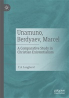 C A Longhurst, C. A. Longhurst - Unamuno, Berdyaev, Marcel