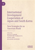 Eunju Kim, Eun-Ju Kim, Eunju Kim et al, Hisahiro Kondoh, Huc-Ju Kwon, Huck-Ju Kwon... - International Development Cooperation of Japan and South Korea