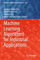 Santosh Kumar Das, Shom Prasad Das, Nilanjan Dey, Nilanjan Dey et al, Aboul-Ella Hassanien, Sho Prasad Das... - Machine Learning Algorithms for Industrial Applications