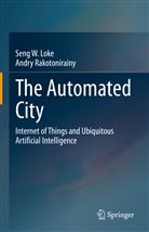 Seng Loke, Seng W Loke, Seng W. Loke, Andry Rakotonirainy - The Automated City