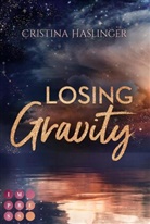 Cristina Haslinger - Losing Gravity. Zusammen sind wir grenzenlos