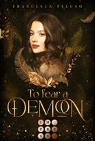Francesca Peluso - To Fear a Demon (Erbin der Lilith 1)