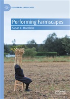 Susan C Haedicke, Susan C. Haedicke - Performing Farmscapes