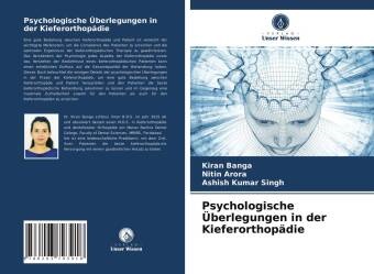 Niti Arora, Nitin Arora, Kira Banga, Kiran Banga, Ashish Kumar Singh - Psychologische Überlegungen in der Kieferorthopädie