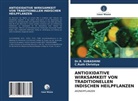 C Ruth Christiya, C. Ruth Christiya, C.Ruth Christiya, Dr SUBASHINI, Dr. R. Subashini, Dr.R. SUBASHINI... - ANTIOXIDATIVE WIRKSAMKEIT VON TRADITIONELLEN INDISCHEN HEILPFLANZEN