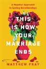 Matthew Fray - This Is How Your Marriage Ends