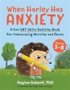 Regine Galanti, Regine (Regine Galanti) Galanti, Vicky Lommatzsch, PhD Regine Galanti, Vicky (Vicky Lommatzch) Lommatzch, Vicky Lommatzsch - When Harley Has Anxiety