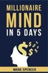 Mark Spencer - Millionaire Mind In 5 Days