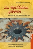 Monika Dittmann - Zu Bethlehem geboren - Lesebuch zur Weihnachtszeit