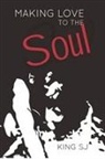 King Sj - Making Love to the Soul