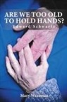 Edward Schwartz - Are we too old to hold hands?