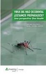 Rafael Jesús Astorga Márquez, Santiago Vega García - VIRUS DEL NILO OCCIDENTAL ¿ESTAMOS PREPARADOS? UNA PERSPECTIVA ONE HEALTH