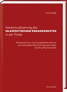 Dirk Tröndle - Kontextualisierung des islami(sti)schen Gedankengutes in der Türkei