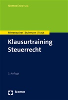 Olive Fehrenbacher, Oliver Fehrenbacher, Franzisk Stahmann, Franziska Stahmann, Ni Traut, Nicolas Traut - Klausurtraining Steuerrecht