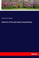 Khoshru N. Banaji - Memoirs of the Late Ramji Cowasji Banaji