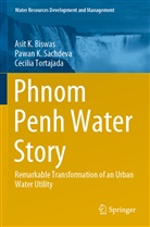 Asit Biswas, Asit K Biswas, Asit K. Biswas, Pawan Sachdeva, Pawan K Sachdeva, Pawan K. Sachdeva... - Phnom Penh Water Story