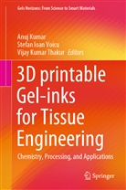Stefa Ioan Voicu, Stefan Ioan Voicu, Anuj Kumar, Vijay Kumar Thakur, Ioa Stefan Voicu, Vijay Kumar Thakur... - 3D printable Gel-inks for Tissue Engineering