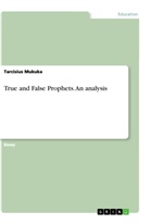 Tarcisius Mukuka - True and False Prophets. An analysis