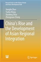 Yuzh Wang, Yuzhu Wang, Zhongyuan Zhang, Jiangli Zhao, Jianglin Zhao, Xiaobing Zhou... - China's Rise and the Development of Asian Regional Integration