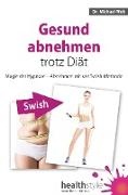 Dr Michael Weh, Michael Weh, Michael (Dr.) Weh - Gesund abnehmen trotz Diät Magie der Hypnose - Abnehmen mit der Swish-Methode