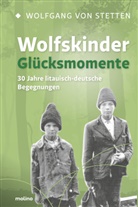 Wolfgang Freiherr von Stetten, Wolfgang Von Stetten, Wolfgang von (Freiherr) Stetten - Wolfskinder - Glücksmomente