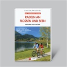 Lis Bahnmüller, Lisa Bahnmüller, Wilfried Bahnmüller - Radeln an Flüssen und Seen - zwischen Lech und Inn