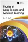 Ijaz A. Rauf - Physics of Data Science and Machine Learning