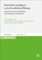 Hubert Ertl, Jose Guggemos, Josef Guggemos, Dirk Ifenthaler, Dirk Ifenthaler u a, Jürgen Seifried... - Künstliche Intelligenz in der beruflichen Bildung