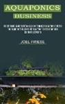 Joel Friese, Joel Friese - Aquaponics Business
