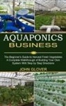 John Glover, John Glover - Aquaponics Business