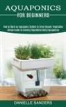 Danielle Sanders, Danielle Sanders - Aquaponics for Beginners
