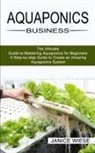 Janice Wiese, Janice Wiese - Aquaponics Business