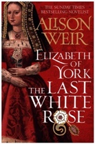 Alison Weir, Weir Alison - Elizabeth of York, the Last White Rose