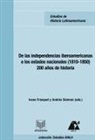 Ivana Frasquet Miguel - De las independencias iberoamericanas a los estados nacionales (1810-1850)