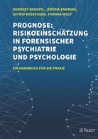 Jérôm Endrass, Jérôme Endrass, Norbert Nedopil, Astrid Rossegger, Thomas Wolf - Prognose: Risikoeinschätzung in forensischer Psychiatrie und Psychologie