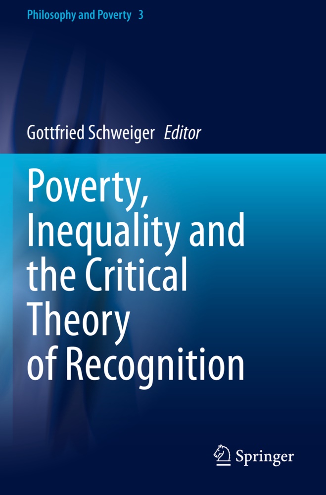Gottfrie Schweiger, Gottfried Schweiger - Poverty, Inequality and the Critical Theory of Recognition