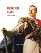 Heinrich Mann - Heinrich Mann: Der Kopf. Vollständige Neuausgabe