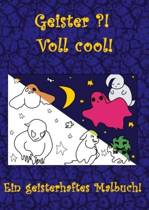 Bernhard Ludwig - Geister?! Voll Cool! Ein geisterhaftes Malbuch!