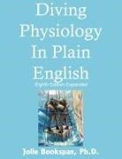 Jolie Bookspan - Diving Physiology In Plain English