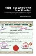 Benjamin Schmidt - Food Replicators with Corn Powder! The money mongers and Human Rights