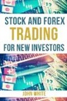 John White - Stock and Forex Trading for New Investors - 2 Books in 1