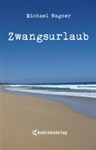 Michael Wagner - Zwangsurlaub