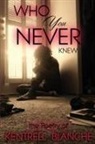 Kentrell Blanche - Who You Never Knew
