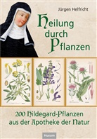 Jürgen Helfricht - Heilung durch Pflanzen