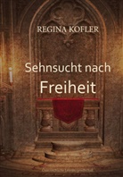 Regina Kofler - Sehnsucht nach Freiheit